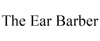 THE EAR BARBER