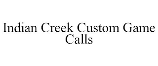 INDIAN CREEK CUSTOM GAME CALLS