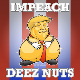 IMPEACH DEEZ NUTS 2020 PDN INDUSTRIES