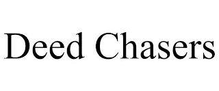 DEED CHASERS