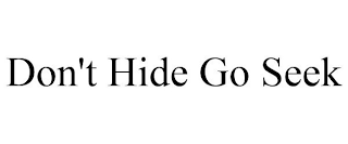 DON'T HIDE GO SEEK