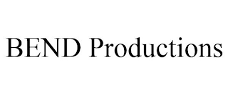BEND PRODUCTIONS