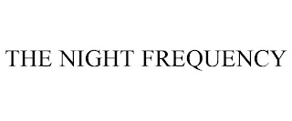 THE NIGHT FREQUENCY
