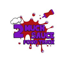 2 MUCH SAUCE FOOD TRUCK
