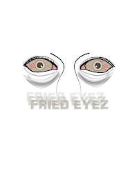 FRIED EYEZ