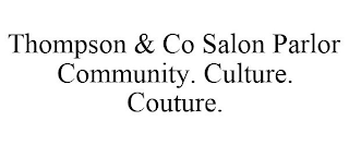 THOMPSON & CO SALON PARLOR COMMUNITY. CULTURE. COUTURE.