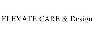ELEVATE CARE & DESIGN