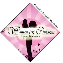 WOMEN & CHILDREN DESTINY FOUNDATION FOUNDED BY EVANGELIST SHAVELL RICE