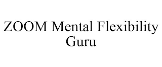 ZOOM MENTAL FLEXIBILITY GURU