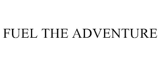 FUEL THE ADVENTURE