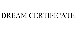 DREAM CERTIFICATE