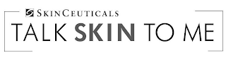 SKINCEUTICALS TALK SKIN TO ME
