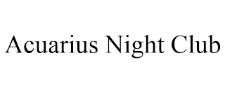 ACUARIUS NIGHT CLUB