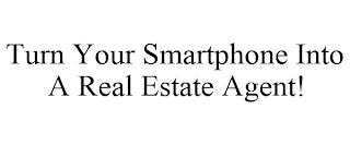 TURN YOUR SMARTPHONE INTO A REAL ESTATE AGENT!