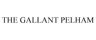 THE GALLANT PELHAM