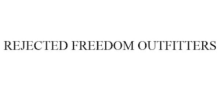 REJECTED FREEDOM OUTFITTERS