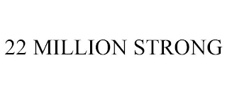 22 MILLION STRONG