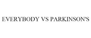 EVERYBODY VS PARKINSON'S