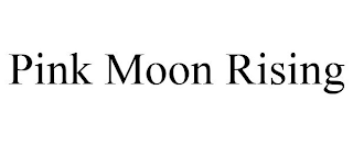 PINK MOON RISING
