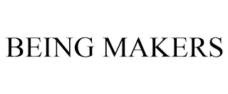 BEING MAKERS