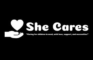 SHE CARES "CARING FOR CHILDREN IN NEED,WITH LOVE, SUPPORT, AND NECESSITIES"