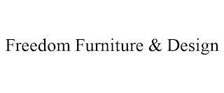 FREEDOM FURNITURE & DESIGN