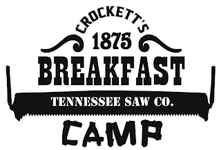 CROCKETT'S BREAKFAST CAMP 1875 TENNESSEE SAW CO.