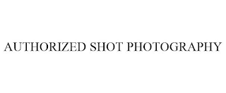 AUTHORIZED SHOT PHOTOGRAPHY