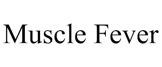 MUSCLE FEVER