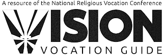 VISION VOCATION GUIDE A RESOURCE OF THENATIONAL RELIGIOUS VOCATION CONFERENCE