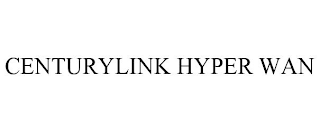 CENTURYLINK HYPER WAN