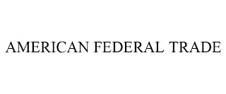 AMERICAN FEDERAL TRADE