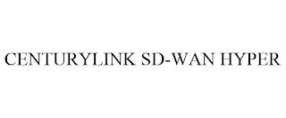 CENTURYLINK SD-WAN HYPER