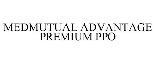 MEDMUTUAL ADVANTAGE PREMIUM PPO