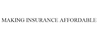 MAKING INSURANCE AFFORDABLE