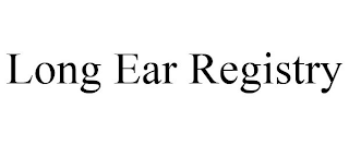 LONG EAR REGISTRY