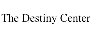 THE DESTINY CENTER