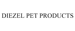 DIEZEL PET PRODUCTS