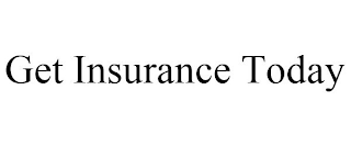 GET INSURANCE TODAY