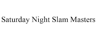 SATURDAY NIGHT SLAM MASTERS