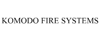 KOMODO FIRE SYSTEMS