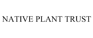 NATIVE PLANT TRUST