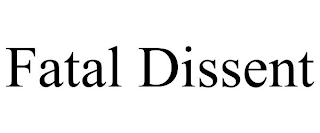 FATAL DISSENT