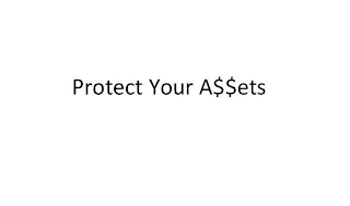 PROTECT YOUR A$$ETS