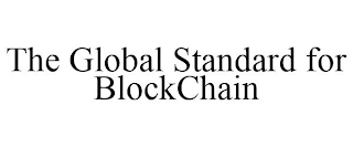 THE GLOBAL STANDARD FOR BLOCKCHAIN
