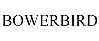 BOWERBIRD