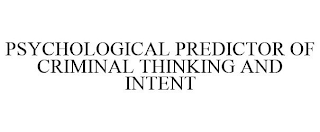 PSYCHOLOGICAL PREDICTOR OF CRIMINAL THINKING AND INTENT