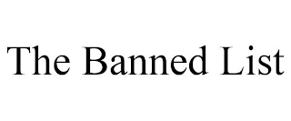 THE BANNED LIST