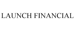 LAUNCH FINANCIAL