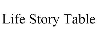 LIFE STORY TABLE